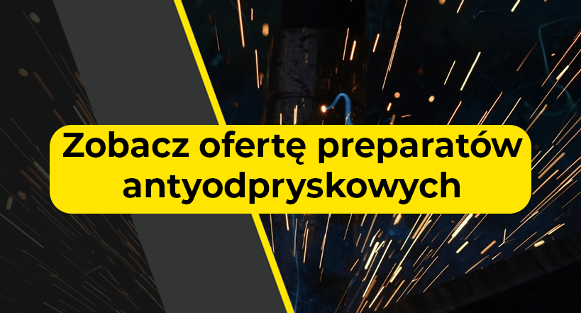 Wybierz preparat antyodpryskowy